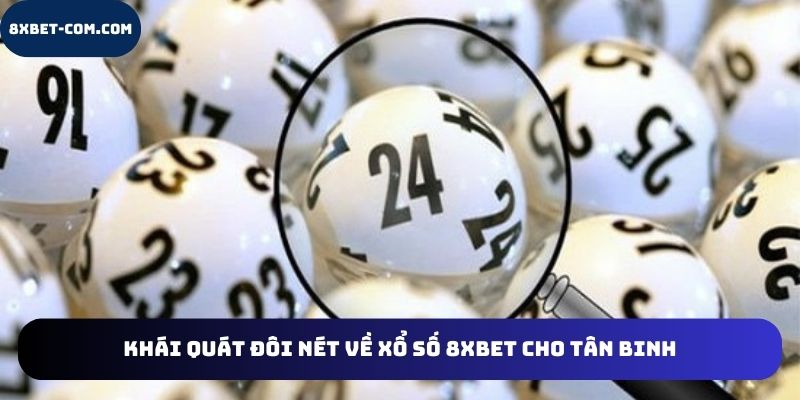 Khái quát về xổ số 8xbet