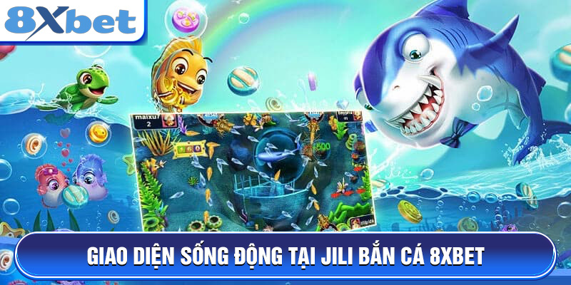Giao diện sống động tại JILI Bắn Cá 8XBET