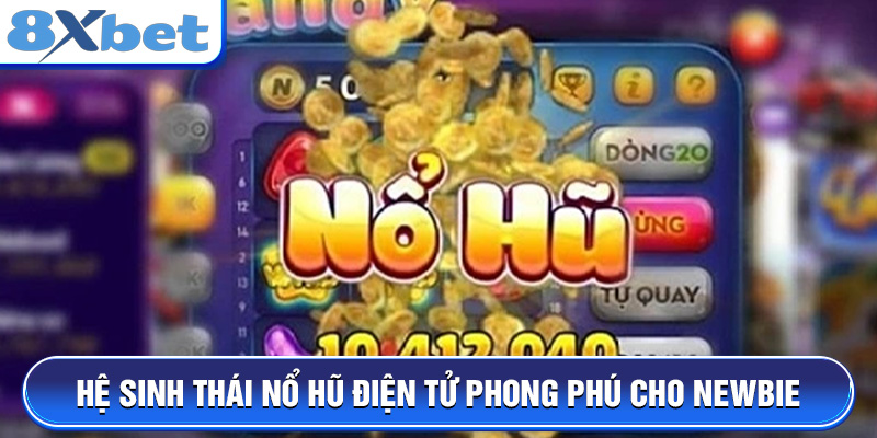 Hệ sinh thái nổ hũ TP điện tử phong phú cho newbie