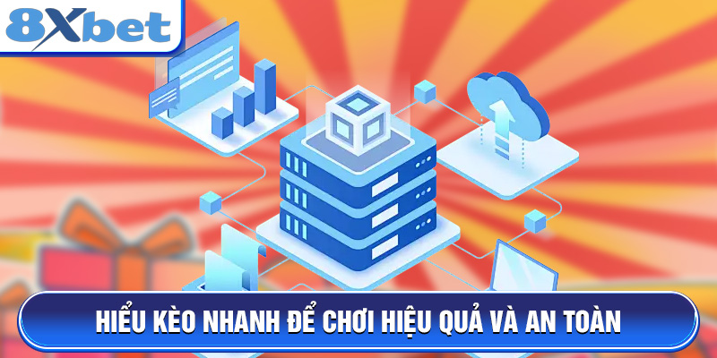 Hiểu kèo nhanh để chơi hiệu quả và an toàn