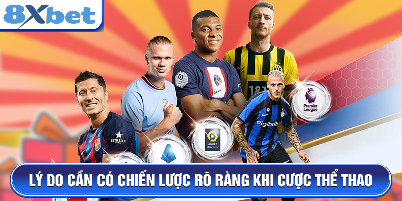 Lý do cần có chiến lược rõ ràng khi cược thể thao
