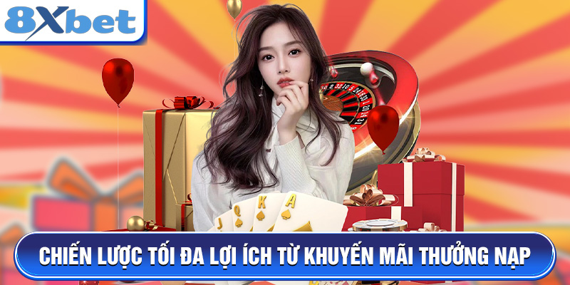Chiến lược tối đa lợi ích từ khuyến mãi thưởng nạp