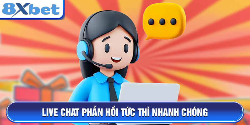 Live chat phản hồi tức thì nhanh chóng
