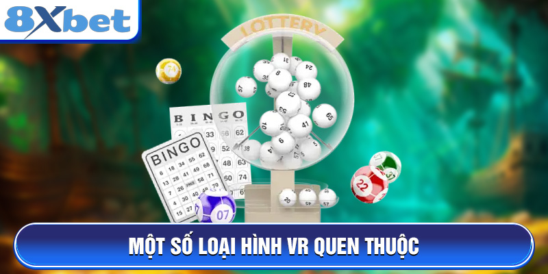 Một số loại hình VR quen thuộc