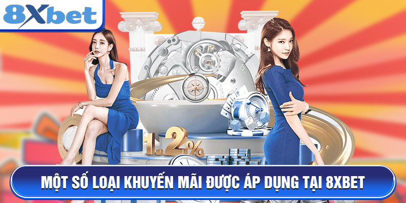 Một số loại khuyến mãi được áp dụng tại 8XBET