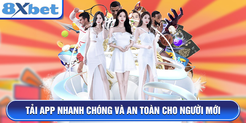 Tải app nhanh chóng và an toàn cho người mới
