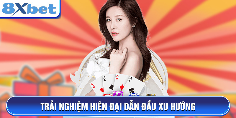 Trải nghiệm hiện đại dẫn đầu xu hướng
